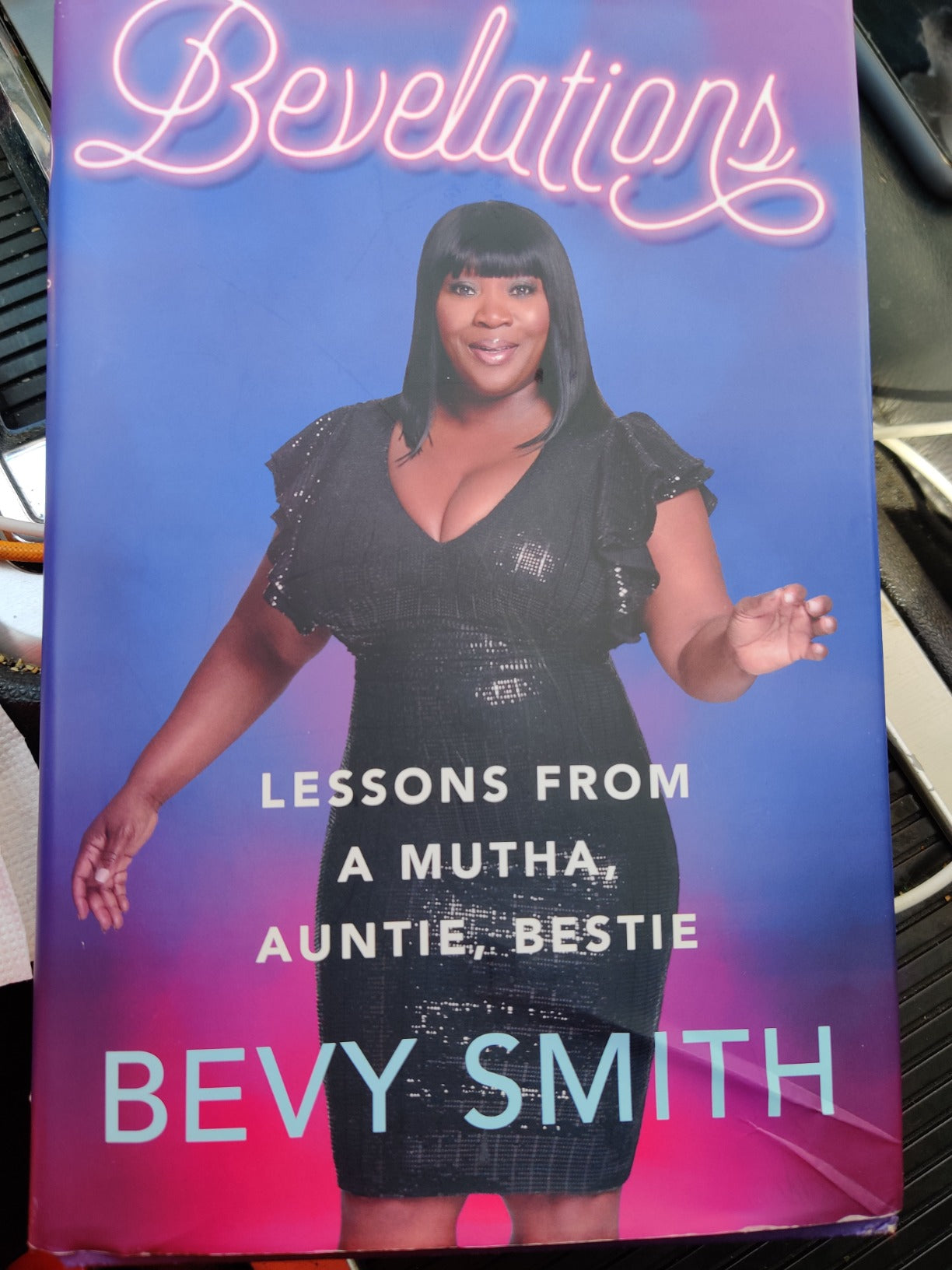 Bevelations: Lessons from a Mutha, Auntie, Bestie